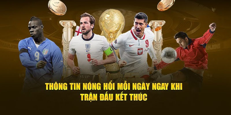 Kết quả đá banh sớm nhất ngay khi bóng ngừng lăn